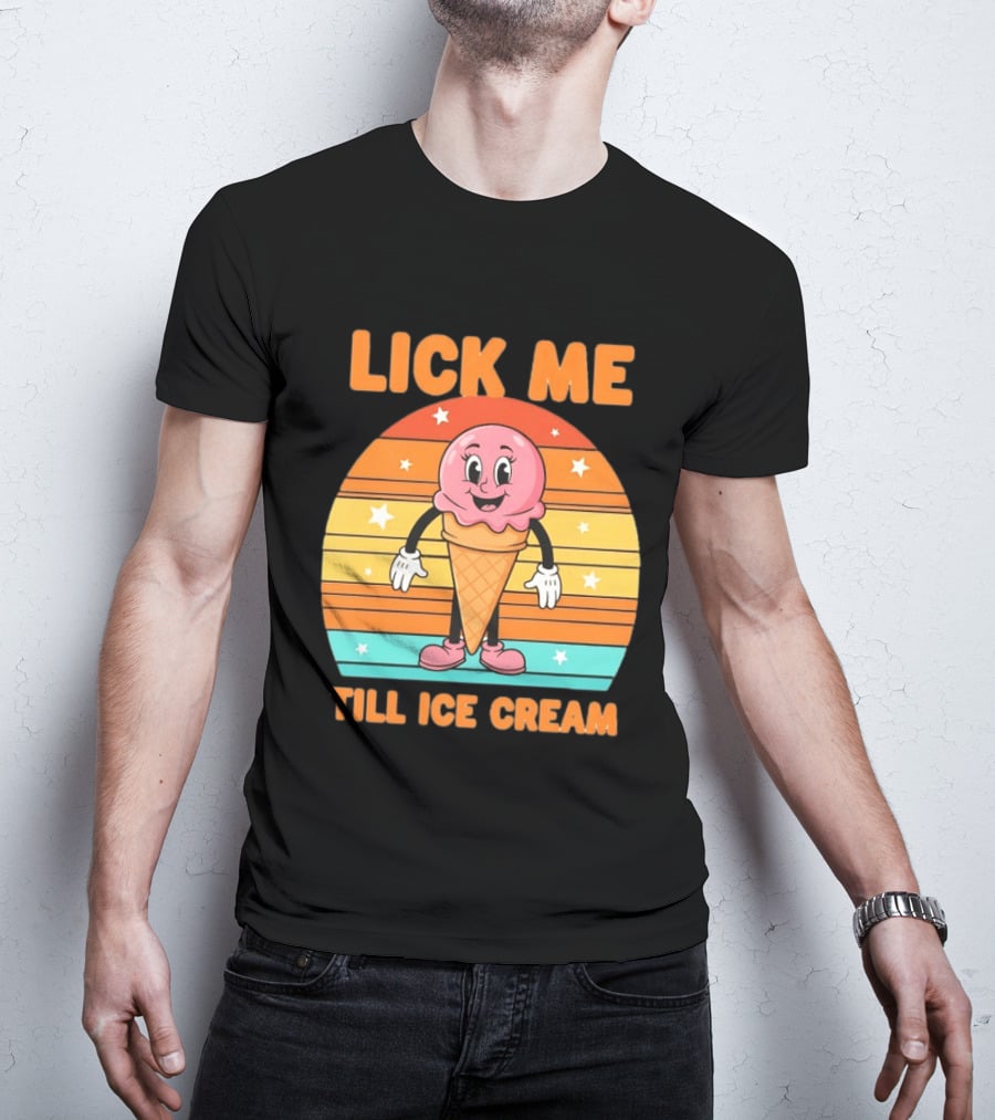 Lick Me Till Ice Cream Cartoon Ice Cream Cone Retro Stripes T-Shirt