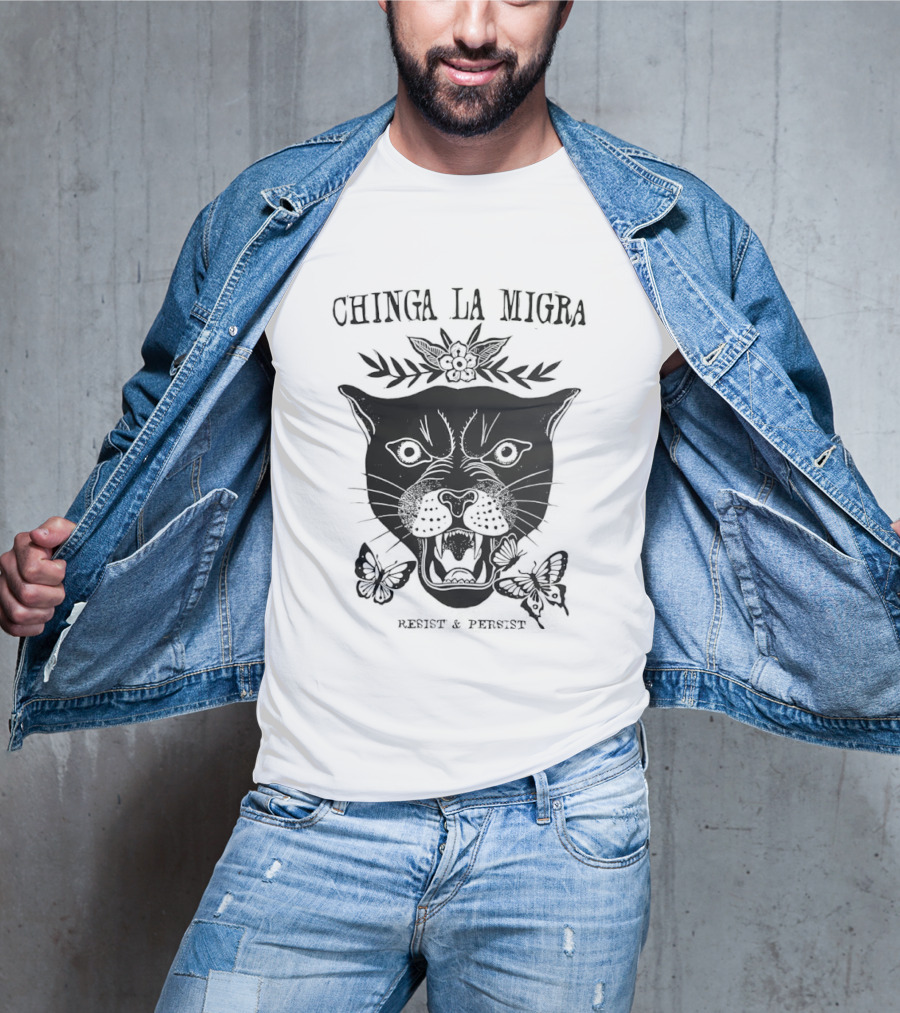 Chinga La Migra Panther Resist Persist Iconic Message T-Shirt