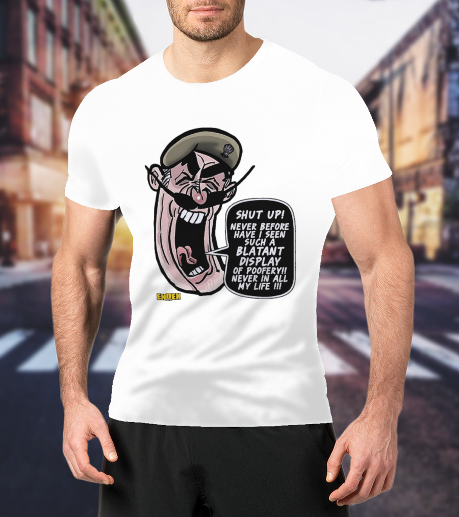Shut Up Never Before Have I Seen Such A Blatant Display Of Poofery Never In All My Life Comic Cartoon Character Endex T-Shirt
