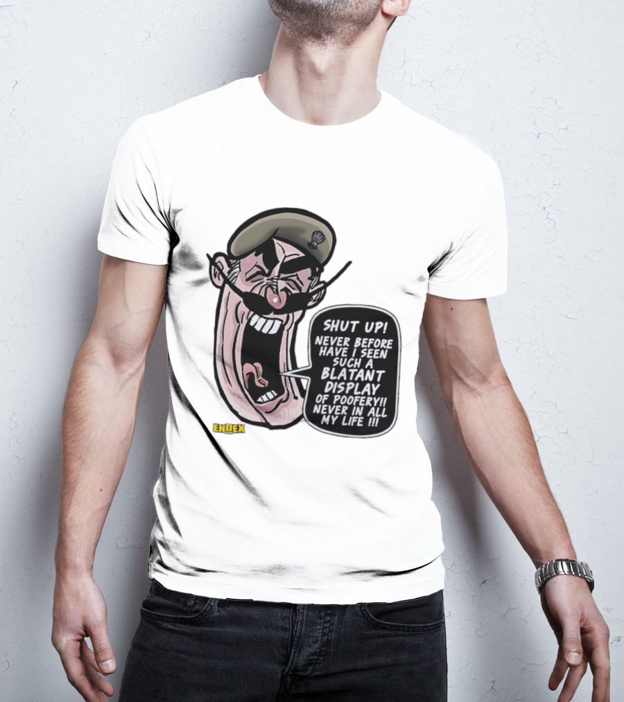 Shut Up Never Before Have I Seen Such A Blatant Display Of Poofery Never In All My Life Comic Cartoon Character Endex T-Shirt