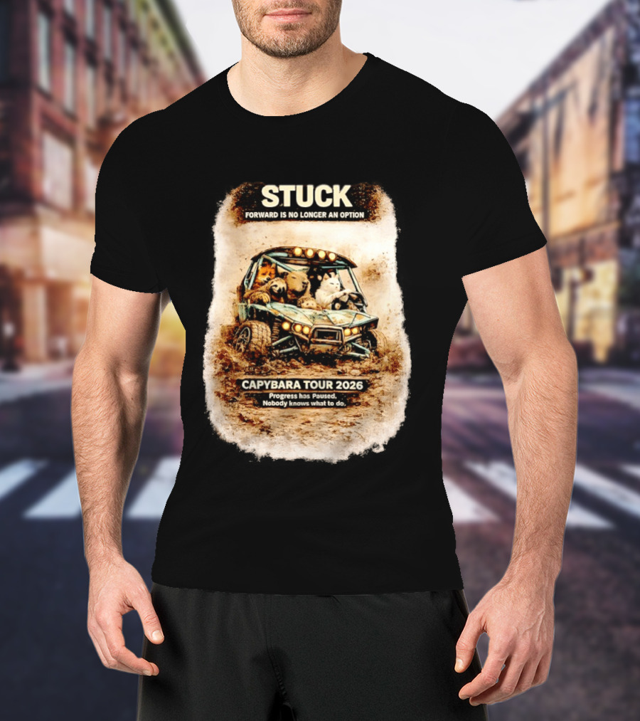 Stuck Forward Is No Longer An Option Capybara Tour 2026 Progress Has Paused Nobody Knows What To Do Text On Off Road Buggy With Animals T-Shirt
