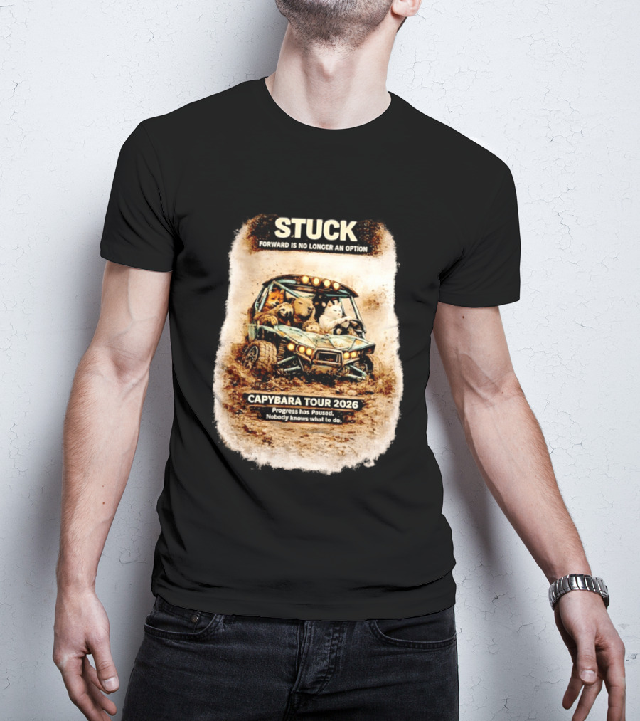Stuck Forward Is No Longer An Option Capybara Tour 2026 Progress Has Paused Nobody Knows What To Do Text On Off Road Buggy With Animals T-Shirt