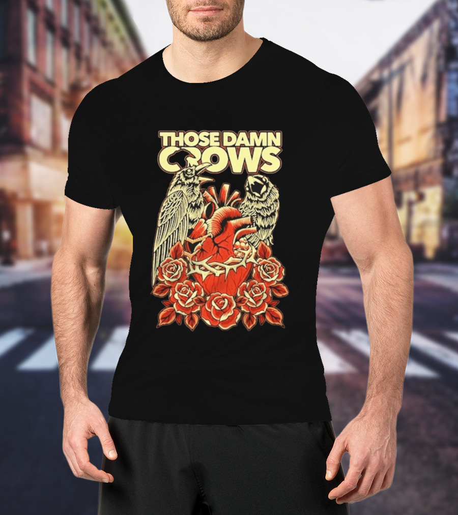 Those Damn Crows Heart And Roses Design With Crows And Thorned Heart T-Shirt