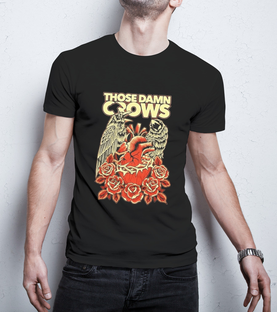 Those Damn Crows Heart And Roses Design With Crows And Thorned Heart T-Shirt