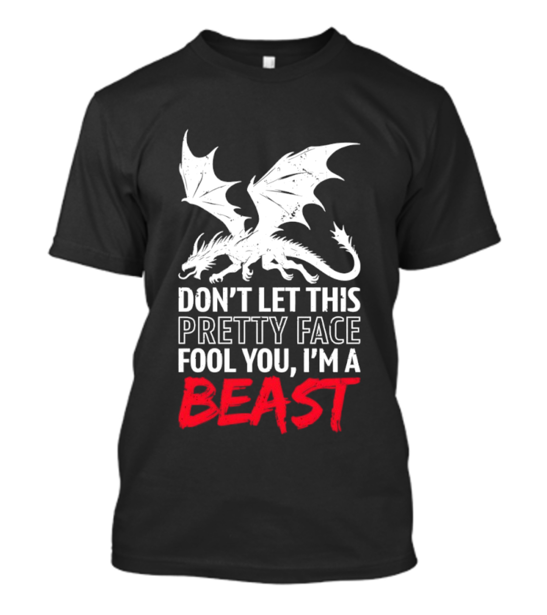 Dragon Don't Let This Pretty Face Fool You I'm A Beast T-Shirt