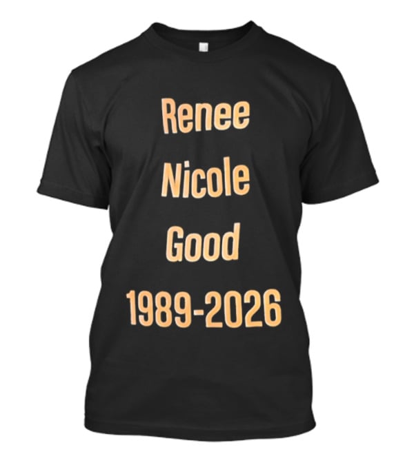 Renee Nicole Good 1989 2026 T-Shirt