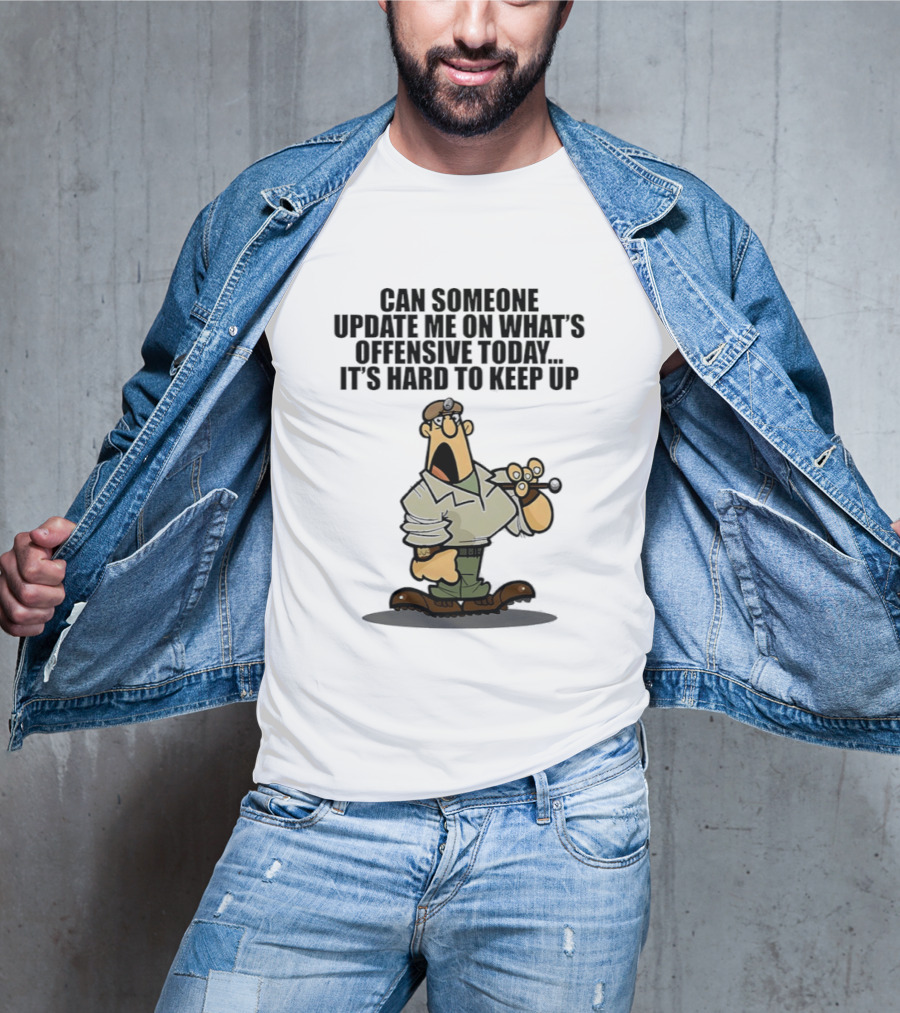 Can Someone Update Me On What's Offensive Today It's Hard To Keep Up Cartoon Soldier Confused T-Shirt