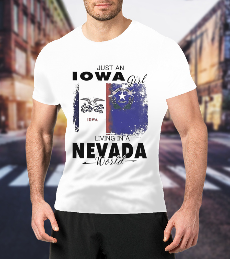 Just An Iowa Girl Living In A Nevada World Iowa State Nevada Flag T-Shirt