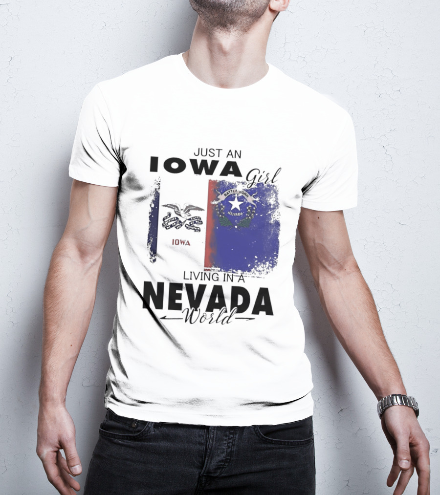 Just An Iowa Girl Living In A Nevada World Iowa State Nevada Flag T-Shirt