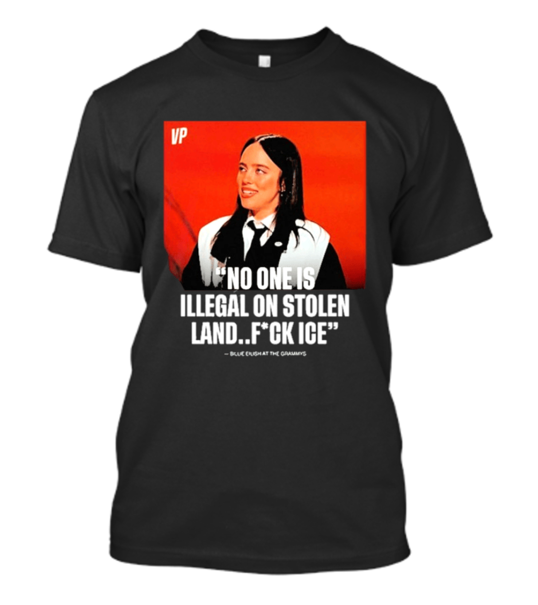 No One Is Illegal On Stolen Land F*ck ICE VP Billie Eilish Grammy Win T-Shirt