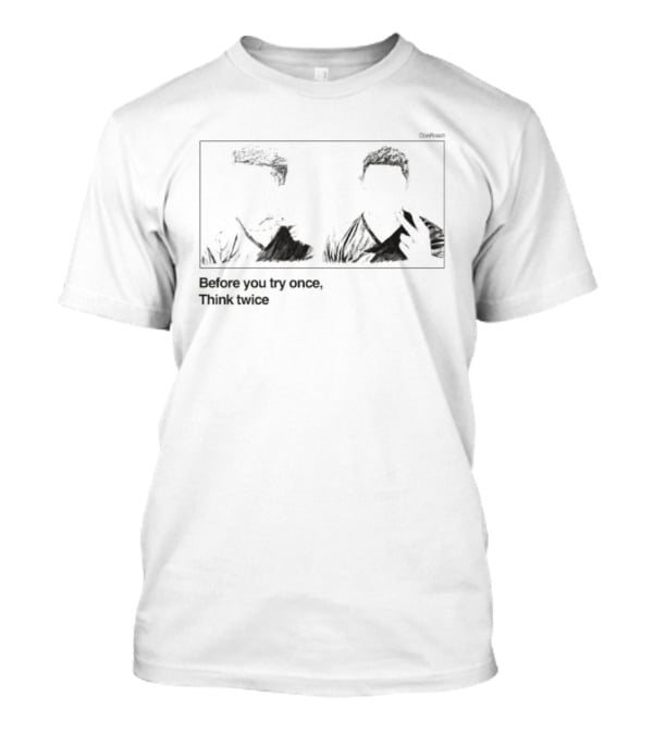 Cole Roach Before You Try Once Think Twice Ultra T-Shirt