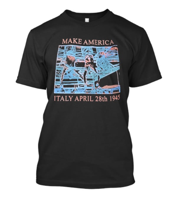 Make America Italy April 28th 1945 Flag T-Shirt