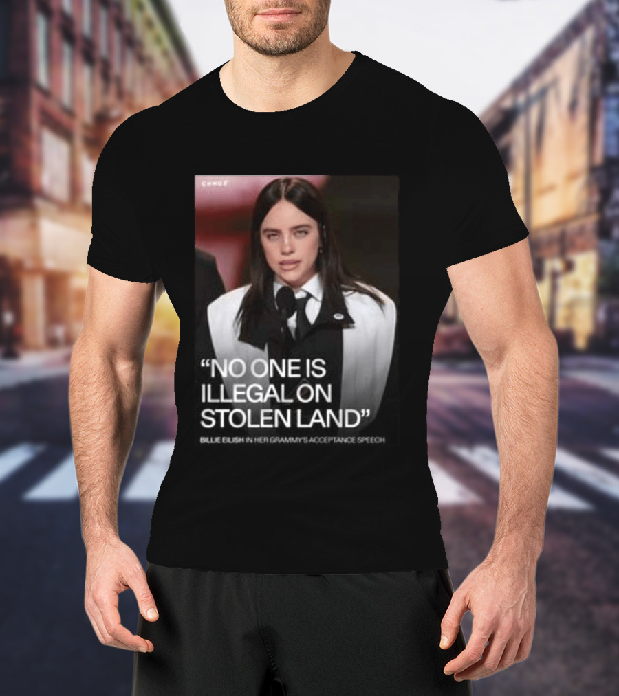 Billie Eilish Grammy Speech No One Is Illegal On Stolen Land T-Shirt