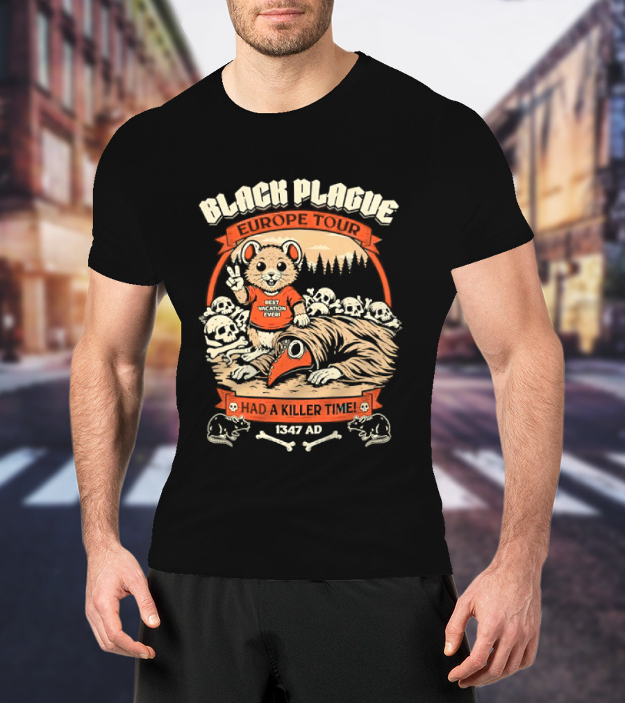 Black Plague Europe Tour Best Vacation Ever I Had A Killer Time 1347 AD T-Shirt