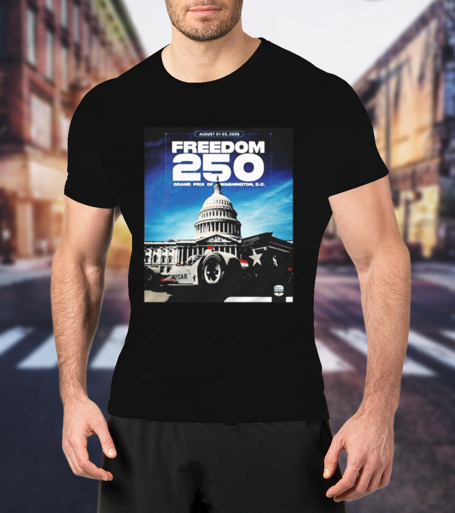 August 21 23 2026 Freedom 250 Grand Prix Of Washington DC INDYCAR American Motorsport Celebration T-Shirt