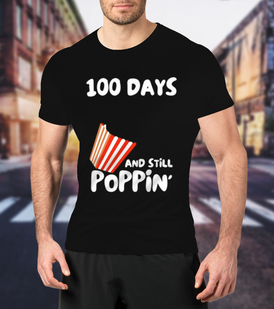 100 Days Of School And Still Poppin' Popcorn Fun Celebration T-Shirt