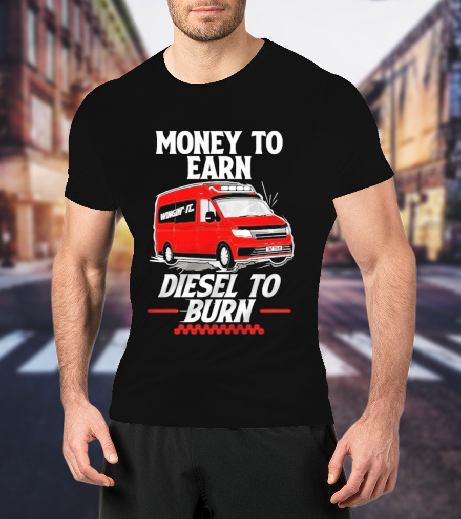 Money To Earn Diesel To Burn Red Van T-Shirt