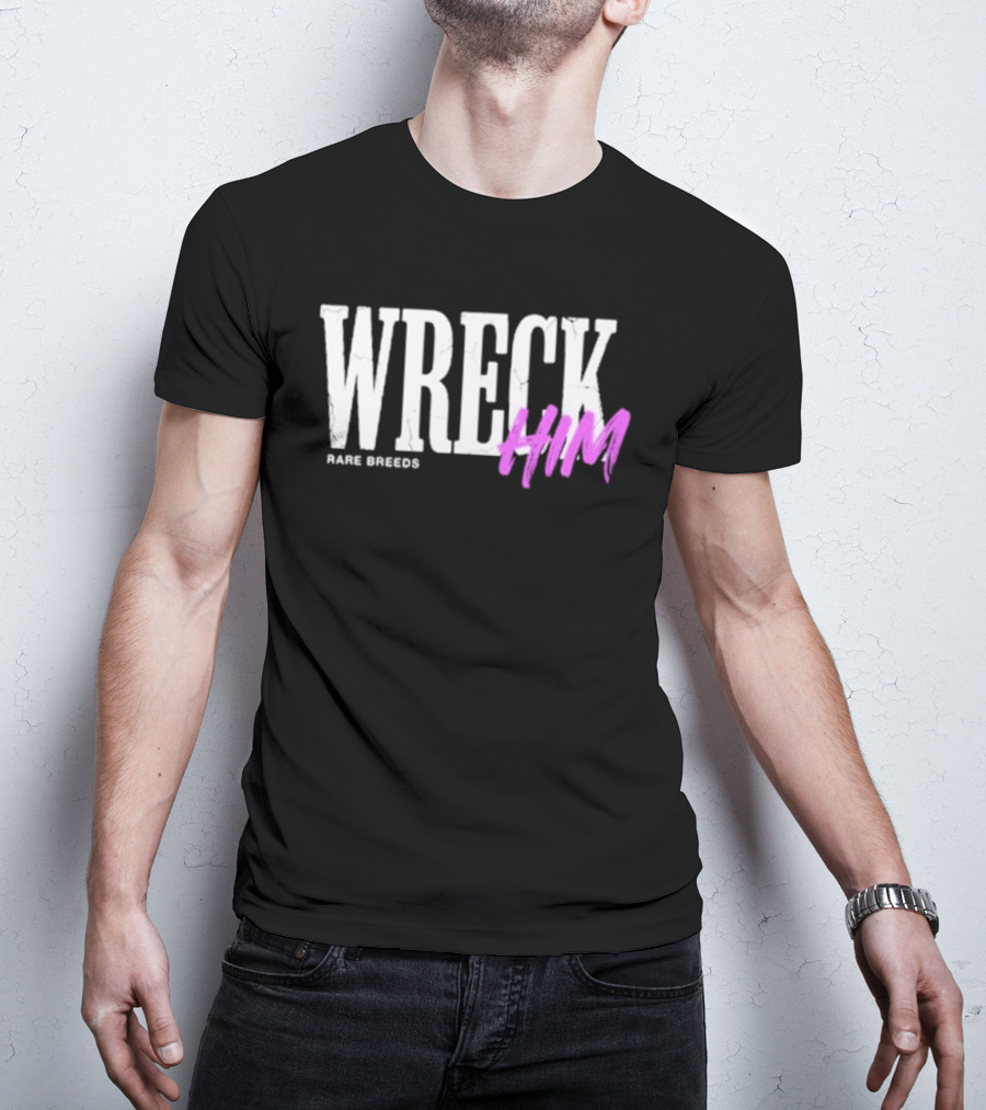 Wreck Him Rare Breeds Valentine's Day T-Shirt