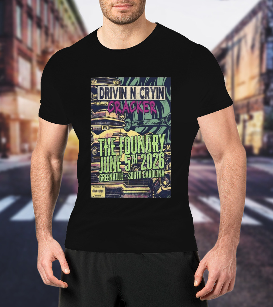 Drivin N Cryin Cracker The Foundry June 5th 2026 Greenville South Carolina T-Shirt