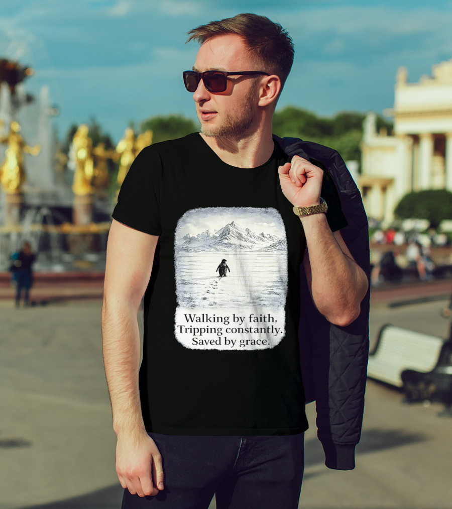 Walking By Faith Tripping Constantly Saved By Grace Penguin In Snowy Mountain Landscape T-Shirt