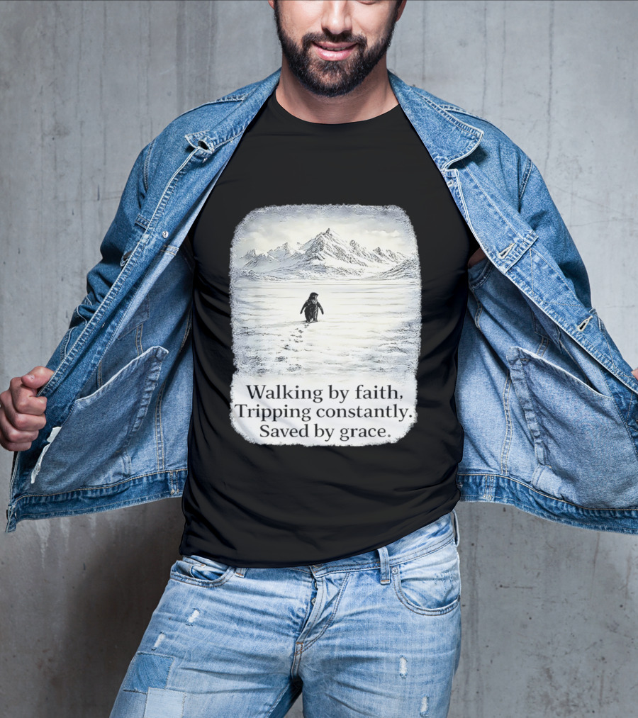 Walking By Faith Tripping Constantly Saved By Grace Penguin In Snowy Mountain Landscape T-Shirt