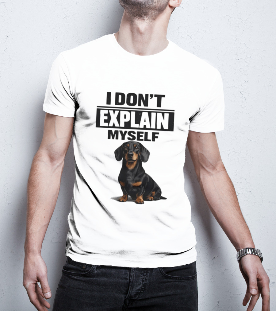Dachshund I Don't Explain Myself T-Shirt