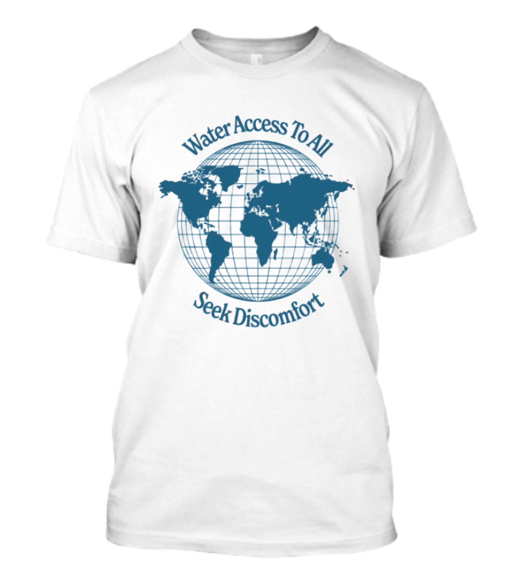 Water Access To All The Water We Share Globe Seek Discomfort T-Shirt