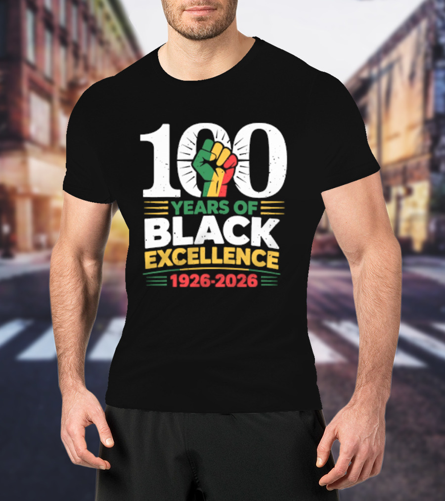 100 Years Of Black Excellence Fist Symbol 1926 2026 Black History Month T-Shirt