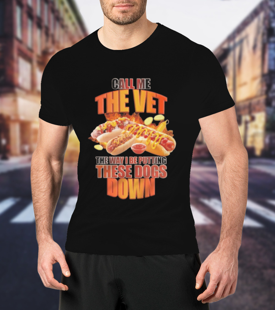 Call Me The Vet Hotdog Joke Putting These Dogs Down T-Shirt