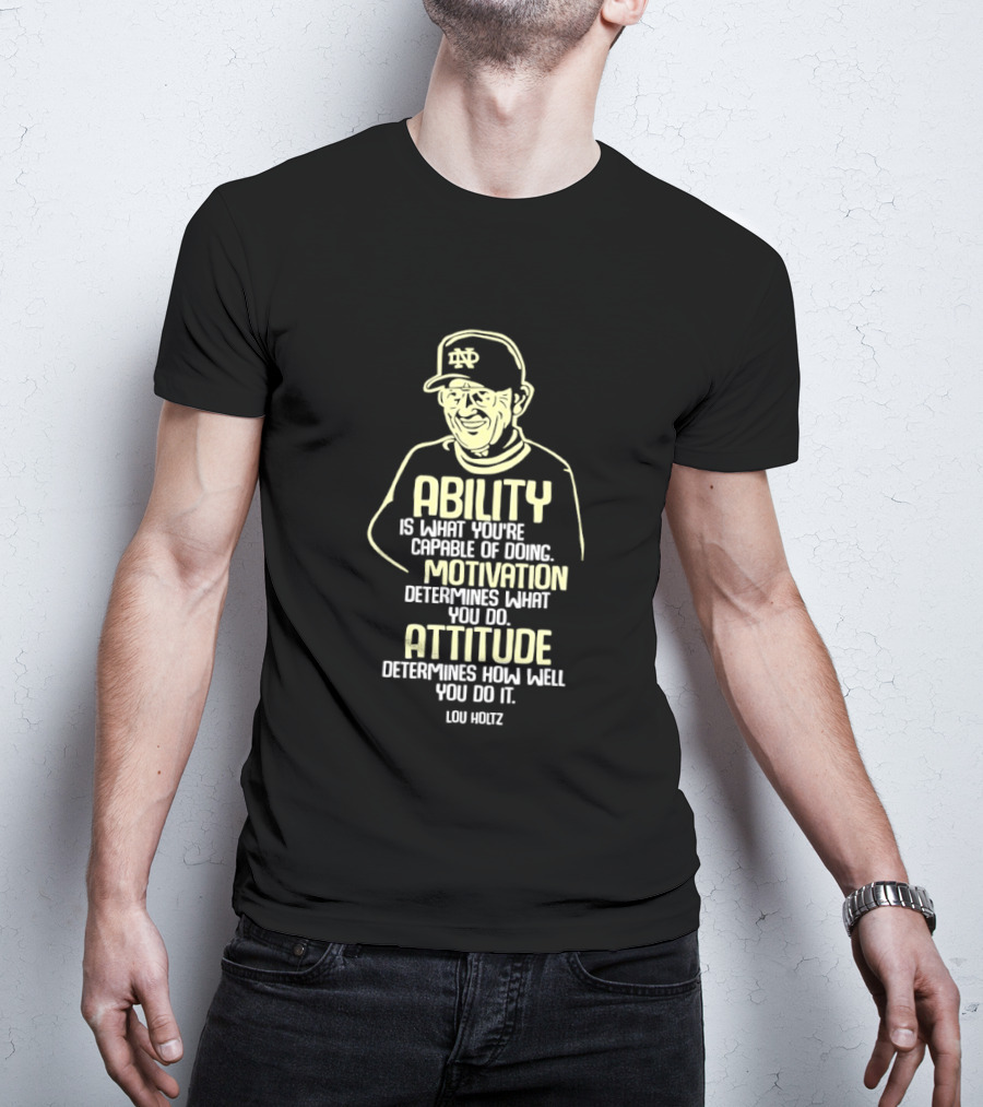 Notre Dame Fighting Irish Ability Motivation Attitude Lou Holtz T-Shirt