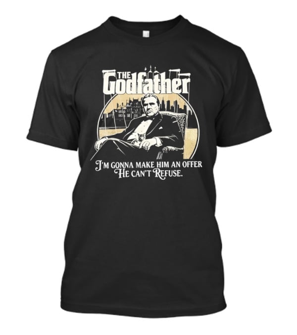 The Godfather Iconic Quote I'm Gonna Make Him An Offer He Can't Refuse T-Shirt