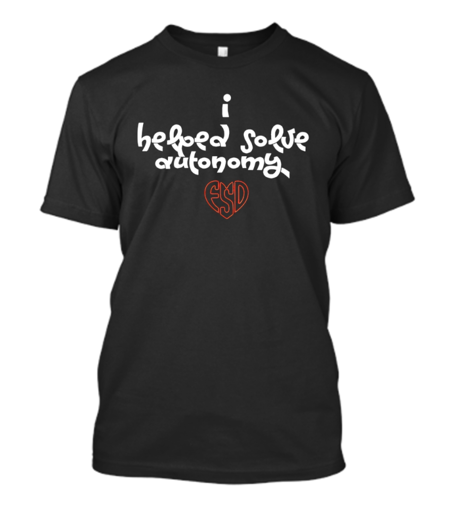 I Helped Solve Autonomy FSD Heart T-Shirt
