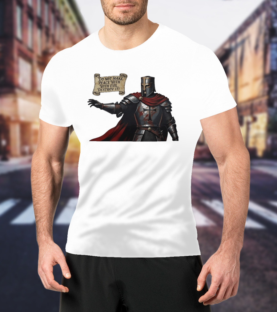 Knights Templar Do Not Make Peace With Evil Destroy It Medieval Crusader Armor Red Cloak T-Shirt