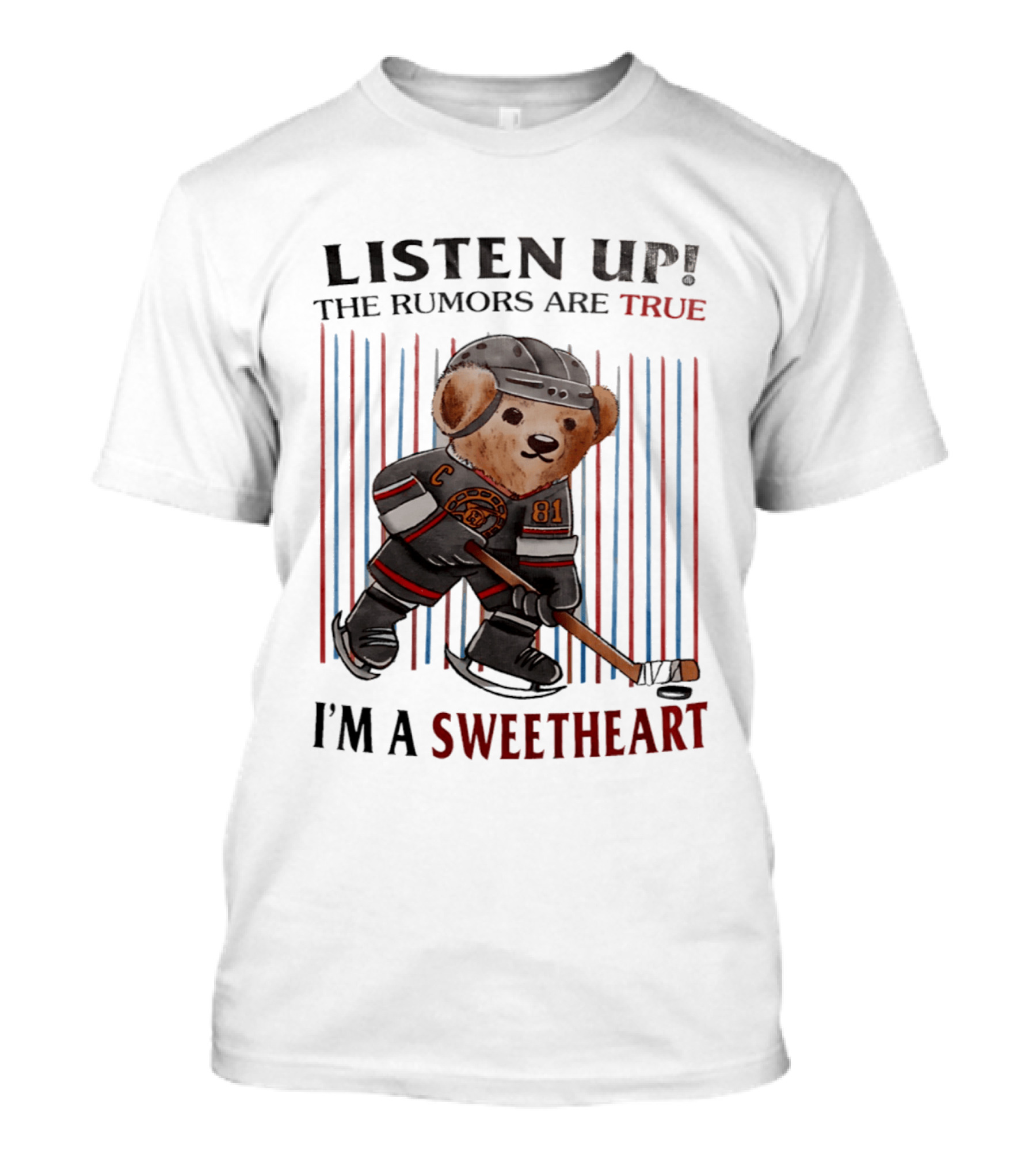 Listen Up The Rumors Are True I'm A Sweetheart Bear Hockey Player T-Shirt
