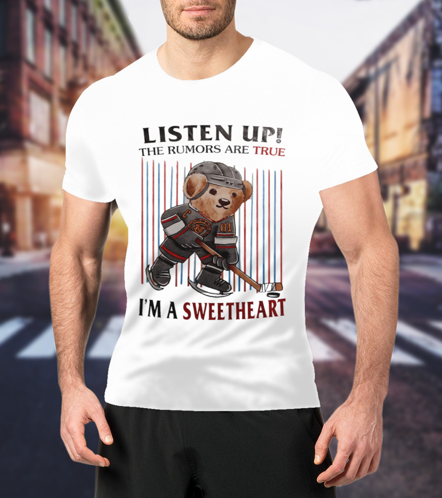 Listen Up The Rumors Are True I'm A Sweetheart Bear Hockey Player T-Shirt