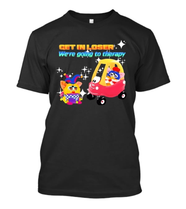 Get In Loser We're Going To Therapy Jester Furby Toy Car Playful T-Shirt