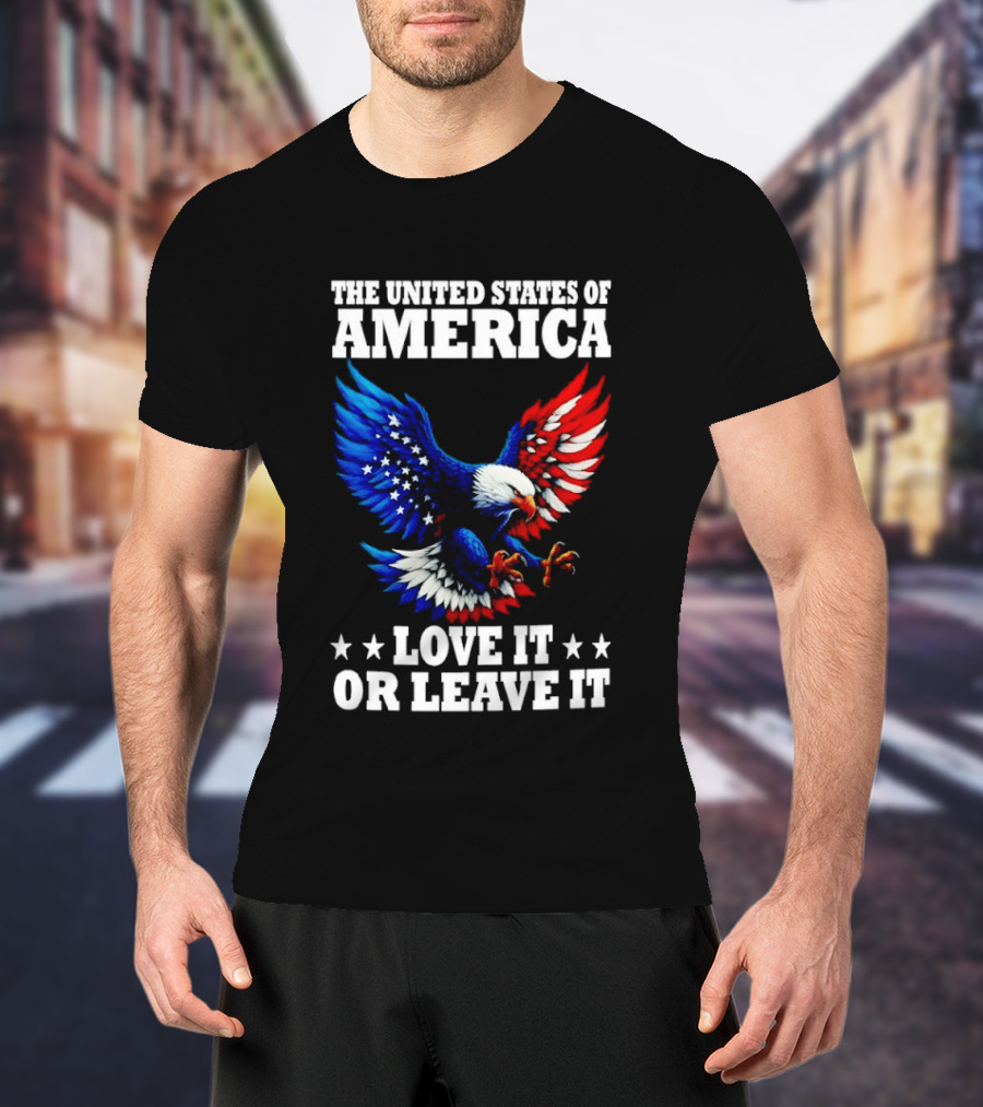 The United States Of America Eagle Stars Stripes Love It Or Leave It T-Shirt