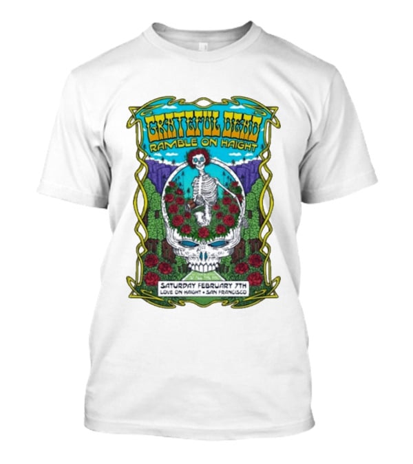Grateful Dead Ramble On Haight Love On Haight San Francisco February 7 Skeleton Roses T-Shirt