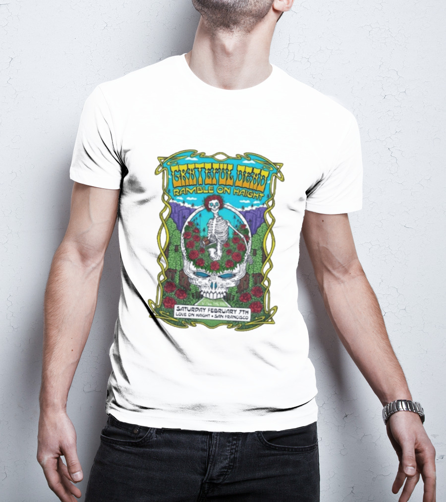 Grateful Dead Ramble On Haight Love On Haight San Francisco February 7 Skeleton Roses T-Shirt