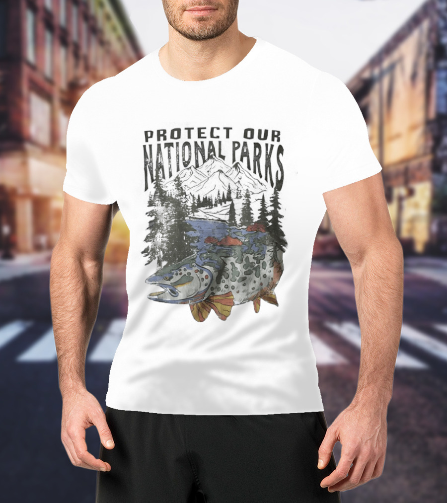 Protect Our National Parks Fish And River Conservation T-Shirt