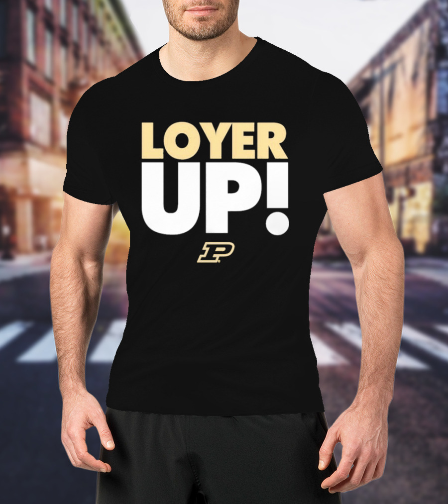 Fletcher Loyer Loyer Up! Purdue Boilermakers P T-Shirt