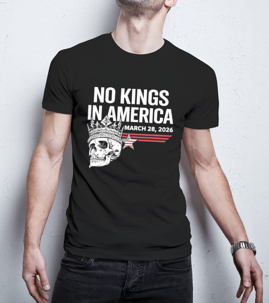 No Kings In America Skull With Crown March 28 2026 T-Shirt