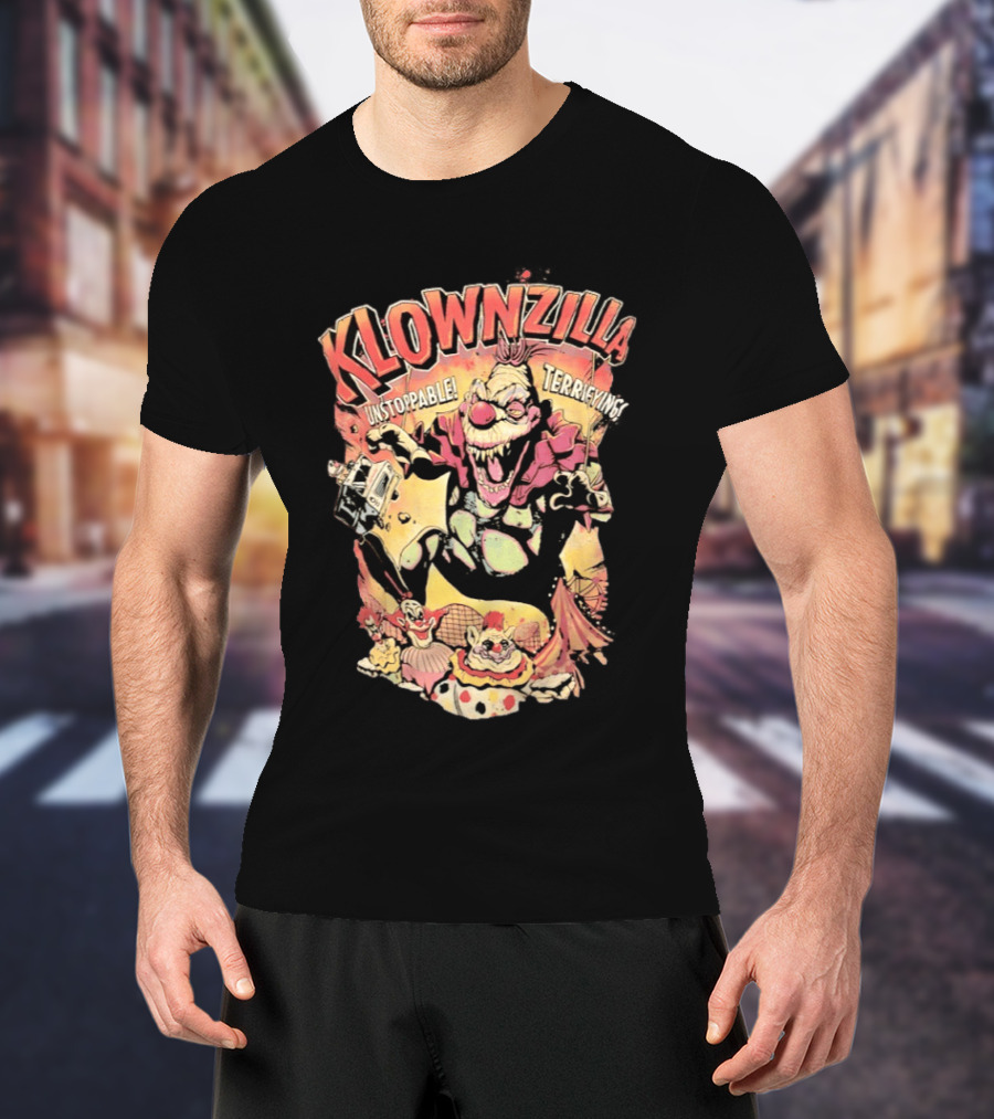 Klownzilla Unstoppable Terrifying Killer Klowns From Outer Space T-Shirt