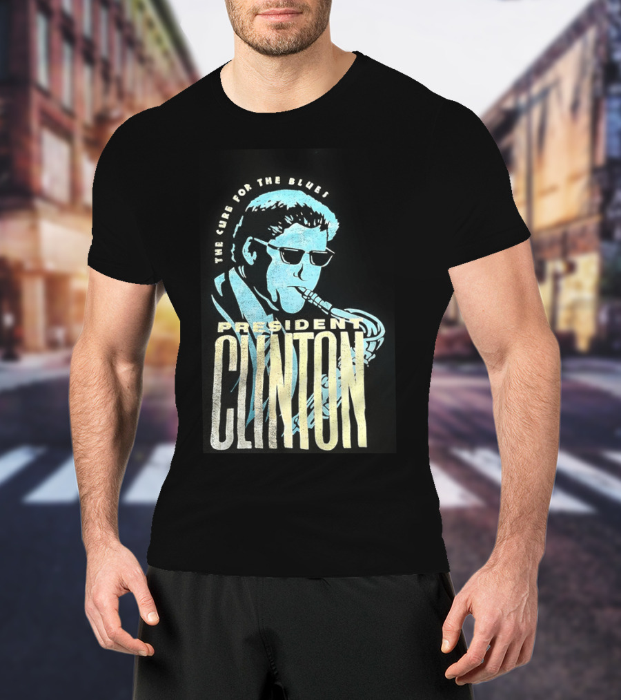 President Clinton The Cure For The Blues Jazz Saxophone T-Shirt