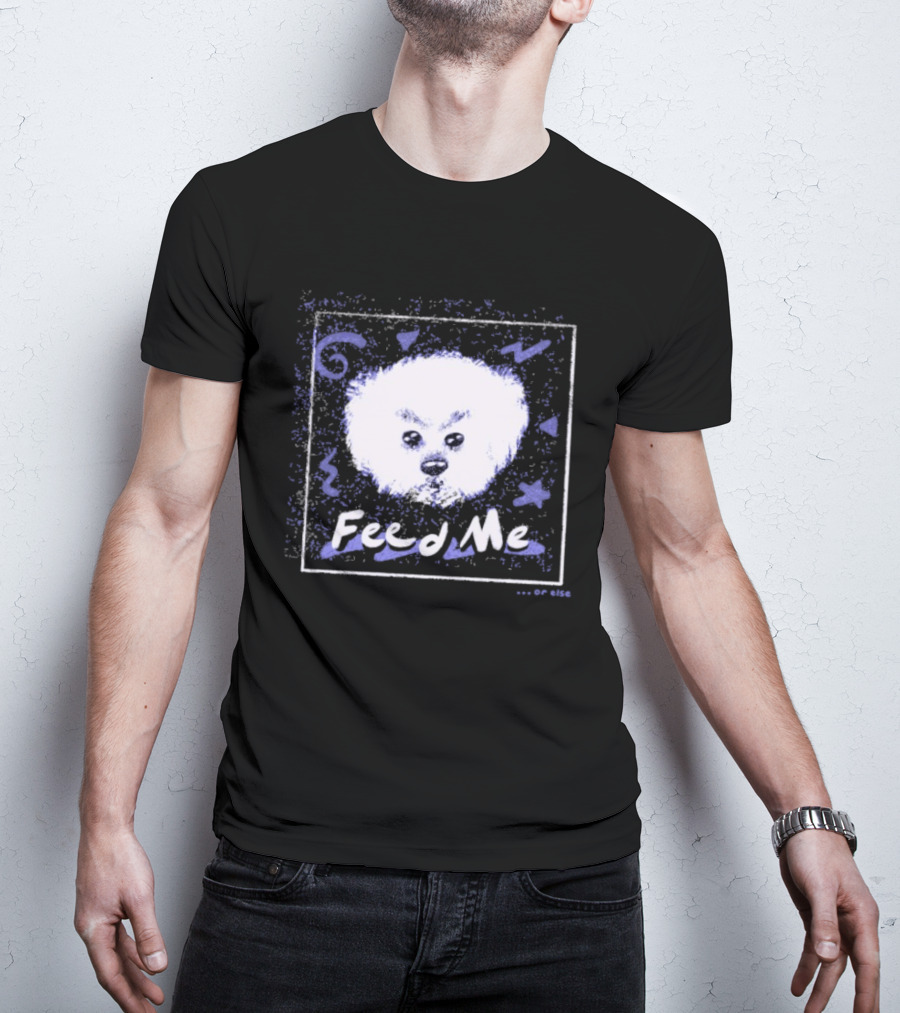 Feed Me Fluffy White Dog T-Shirt