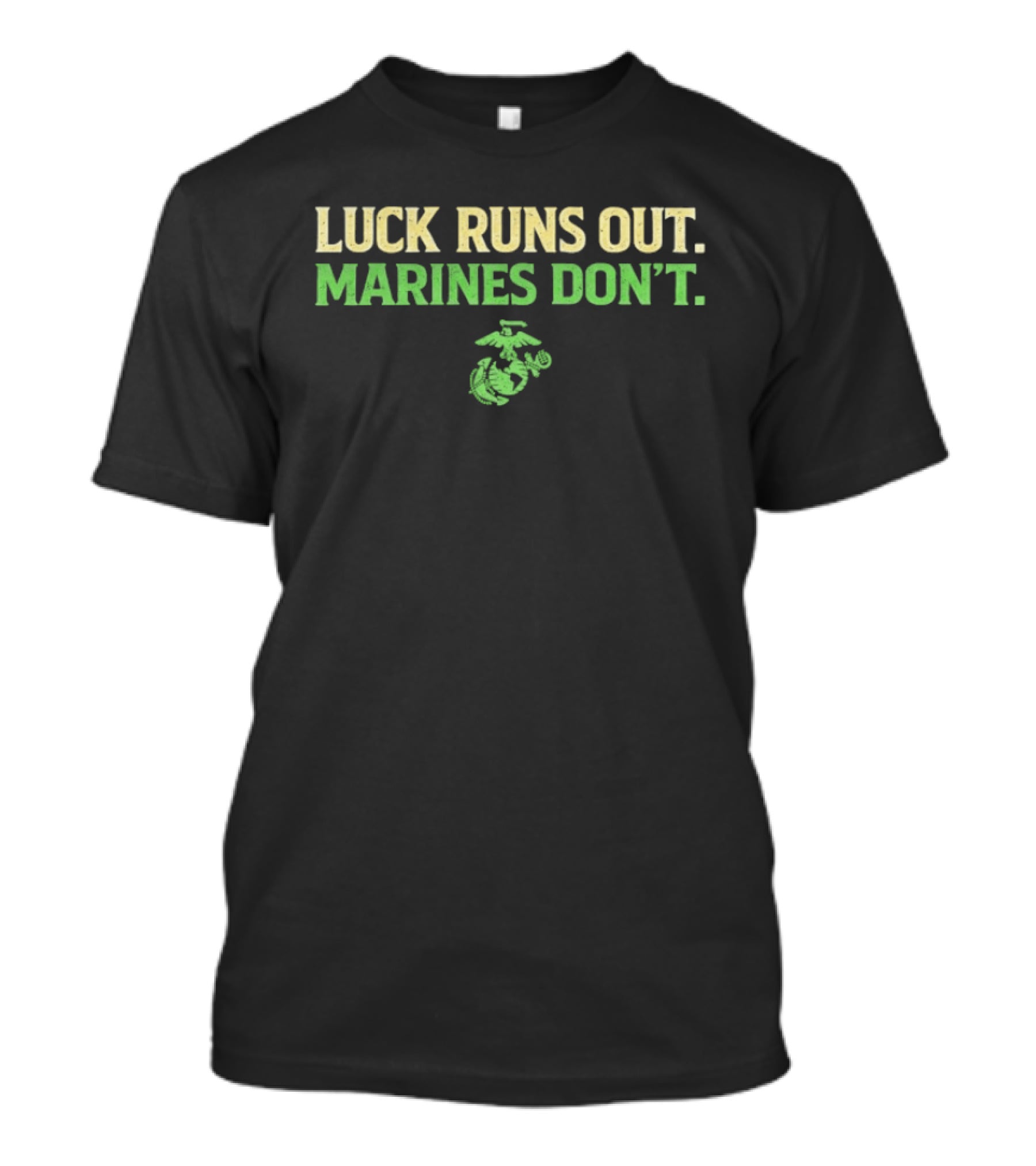 Marine Corps Luck Runs Out Marines Don't St. Patrick's Day T-Shirt