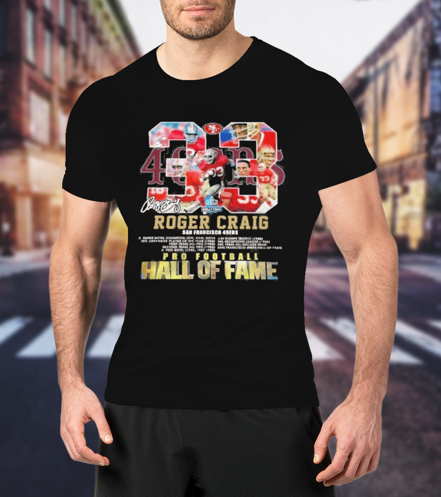 Roger Craig 33 San Francisco 49ers Pro Football Hall Of Fame T-Shirt