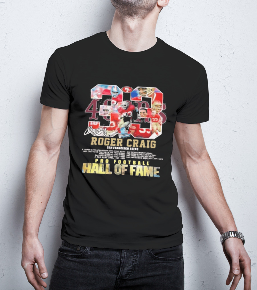 Roger Craig 33 San Francisco 49ers Pro Football Hall Of Fame T-Shirt