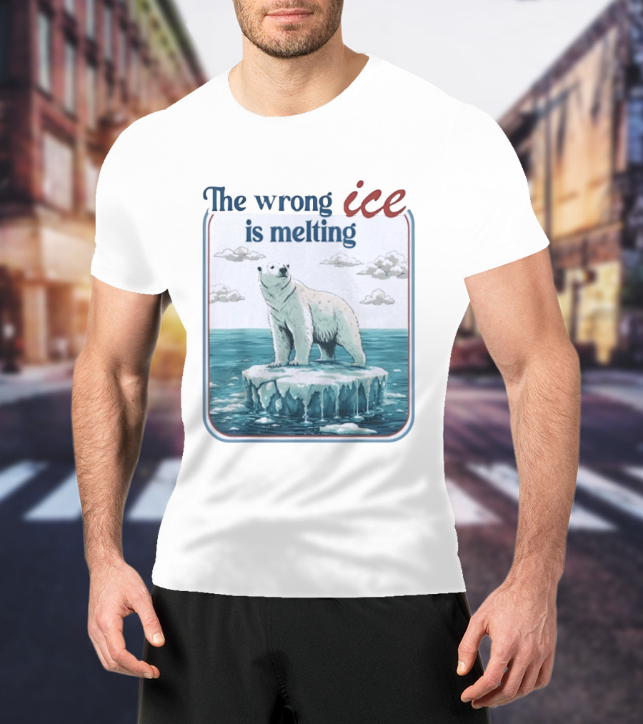 Polar Bear The Wrong Ice Is Melting Environmental Message T-Shirt