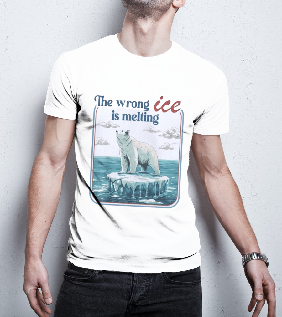 Polar Bear The Wrong Ice Is Melting Environmental Message T-Shirt